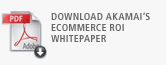 Download Akamai's eCommerce ROI Whitepaper