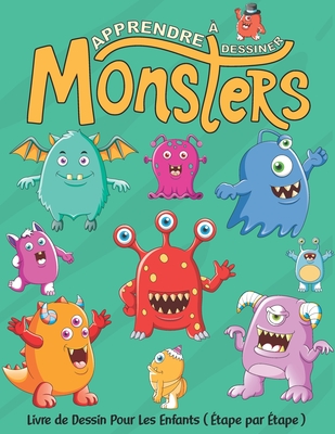 Apprendre Dessiner Monsters Livre De Dessin Pour Les Enfants De 4