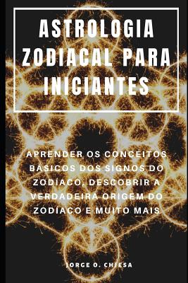 Astrologia Zodiacal Para Iniciantes Aprender OS Conceitos Bßsicos DOS