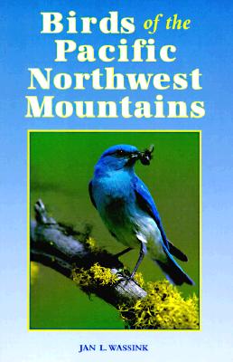 birds of the pacific northwest mountains the cascade birds of the pacific northwest mountains the cascade