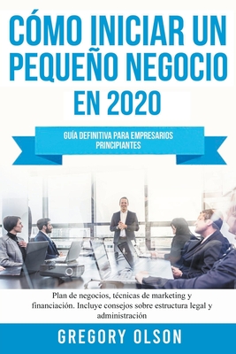 C Mo Iniciar Un Pequeo Negocio En 2020 Gu A Definitiva Para