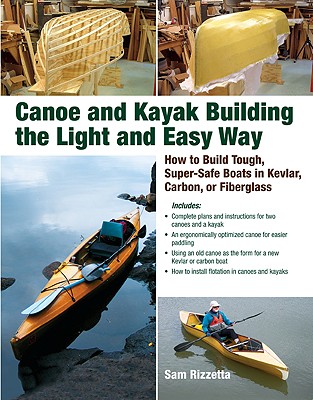 Canoe and Kayak Building the Light and Easy Way: How to Build Tough 