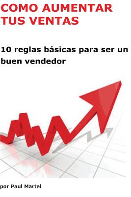 Como Aumentar Tus Ventas Reglas Basicas Para Ser Un Buen Vendedor