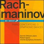 Rachmaninov: Piano Concerto No. 3; Symphonic Dances