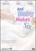 And Baby Makes Six