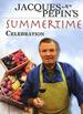 Jacques Pepin's Summertime Celebration