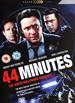 44 Minutes