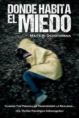 Donde Habita El Miedo Thriller Psicol Gico By Maite R Ochotorena