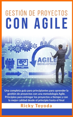 Gestio N De Proyectos Con Agile Una Completa Gu A Para Principiantes