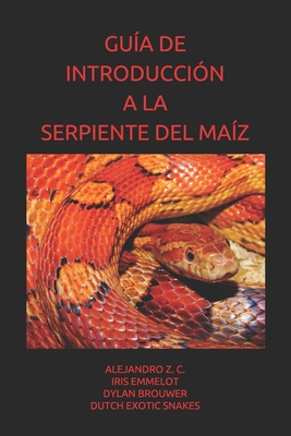 Gu A De Introducci N A La Serpiente Del Ma Z By Dutch Exotic Snakes