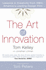 The Art of Innovation: Lessons in Creativity from Ideo, America's Leading Design Firm