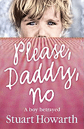 Please, Daddy, No: A Boy Betrayed