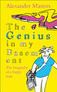 The Genius in my Basement: The Biography of a Happy Man