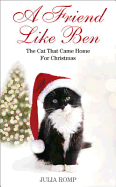 A Friend Like Ben: The Cat That Came Home for Christmas