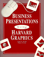 Business Presentations Using Harvard Graphics with Version 3.0 Tutorial