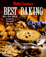 Betty Crocker's Best of Baking: More Than 350 of America's Favorite Recipes