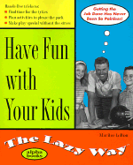 Have Fun with Your Kids the Lazy Way