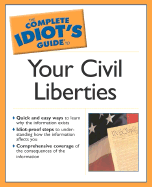 Complete Idiot's Guide to Your Civil Liberties (The Complete Idiot's Guide) Michael Levin