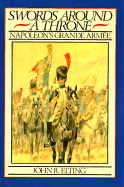 Swords Around a Throne: Napoleon's Grande Armee