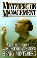 Mintzberg on Management: Inside Our Strange World of Organizations