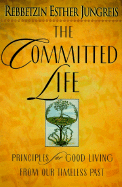 The Committed Life: Principles for Good Living from Our Timeless Past