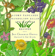 Acorn Pancakes, Dandelion Salad, and 38 Other Wild Recipes