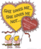 She Loves Me...She Loves Me Not...