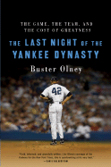 The Last Night of the Yankee Dynasty: The Game, the Team, and the Cost of Greatness