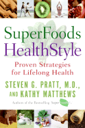 Superfoods Healthstyle: Proven Strategies for Lifelong Health