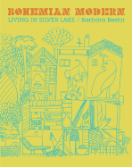 Bohemian Modern: Living in Silver Lake