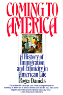 Coming to America: A History of Immigration and Ethnicity in American Life