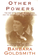 Other Powers: The Age of Suffrage, Spiritualism and the Scandalous Victoria Woodhull