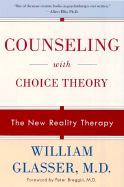 Counseling with Choice Theory: The New Reality Therapy