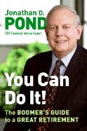 You Can Do It!: The Boomer's Guide to a Great Retirement