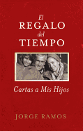 El Regalo del Tiempo: Cartas a MIS Hijos