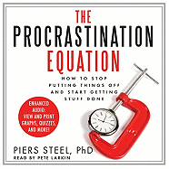 The Procrastination Equation: How to Stop Putting Things Off and Start Getting Stuff Done