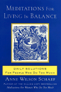 Meditations for Living in Balance: Daily Solutions for People Who Do Too Much