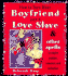 How to Turn Your Boyfriend Into a Love Slave & Other Spells to Inspire Passion, Romance and Seduction