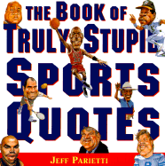Book of Truly Stupid Sports Quotes
