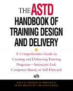 The ASTD Handbook of Training Design and Delivery