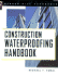 Construction Waterproofing Handbook