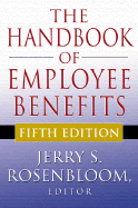 The Handbook of Employee Benefits