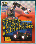 Robots, Androids and Animatrons, Second Edition