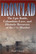 Ironclad: The Epic Battle, Calamitous Loss and Historic Recovery of the USS Monitor