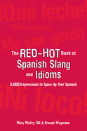 The Red-Hot Book of Spanish Slang and Idioms: 5,000 Expressions to Spice Up Your Spanish