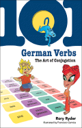 101 German Verbs: The Art of Conjugation