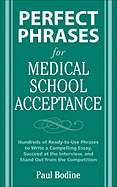 Perfect Phrases for Medical School Acceptance: Hundreds of Ready-To-Use Phrases to Write Compelling Essays, Succeed at the Interview, and Stand Out from the Competition