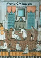 World Civilizations, Volume 2: Sources, Images and Interpretations
