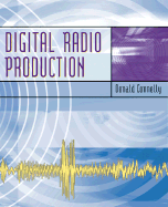 Digital Radio Production with Free Student CD-ROMs and Online Learning Center
