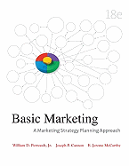 Basic Marketing: A Marketing Strategy Planning Approach Jr. William D. Perreault, Joseph P. Cannon and E. Jerome McCarthy
